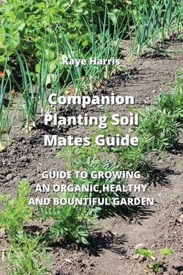 Companion Planting Soil Mates Guide