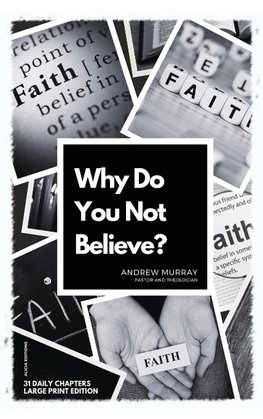 Why Do You Not Believe?