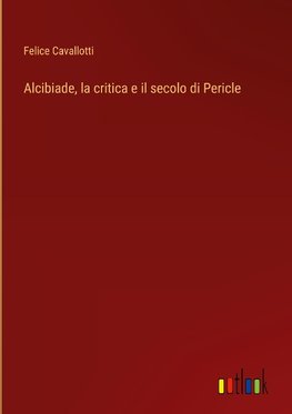 Alcibiade, la critica e il secolo di Pericle