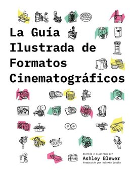 La Guía Ilustrada de Formatos Cinematográficos