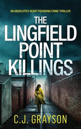 THE LINGFIELD POINT KILLINGS an absolutely heart-pounding crime thriller