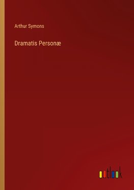 Dramatis Personæ