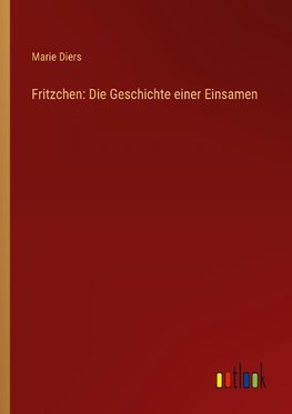 Fritzchen: Die Geschichte einer Einsamen