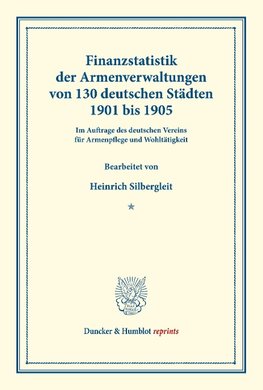 Finanzstatistik der Armenverwaltungen von 130 deutschen Städten, 1901 bis 1905.