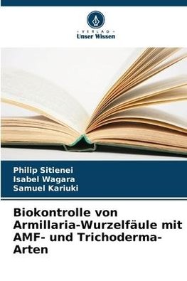 Biokontrolle von Armillaria-Wurzelfäule mit AMF- und Trichoderma-Arten