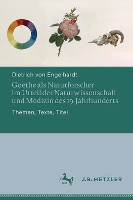 Goethe als Naturforscher im Urteil der Naturwissenschaft und Medizin des 19. Jahrhunderts