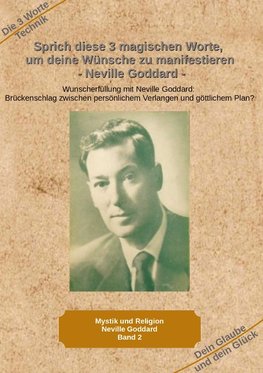 Sprich diese 3 magischen Worte, um deine Wünsche zu manifestieren - Neville Goddard