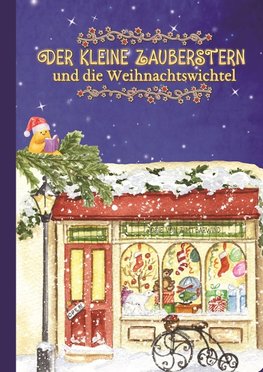 Der kleine Zauberstern und die Weihnachtswichtel - Kinderbuch Weihnachten über das Anderssein und Mut und Wünsche