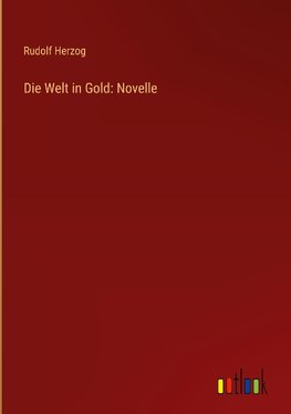 Die Welt in Gold: Novelle