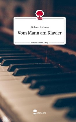 Vom Mann am Klavier. Life is a Story - story.one