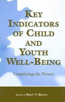 Brown, B: Key Indicators of Child and Youth Well-Being