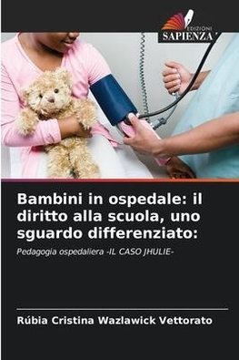 Bambini in ospedale: il diritto alla scuola, uno sguardo differenziato: