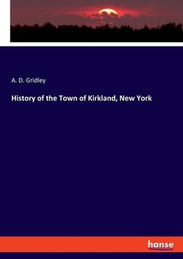 History of the Town of Kirkland, New York