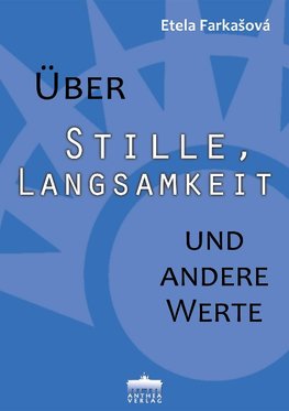 Über Stille, Langsamkeit und andere Werte