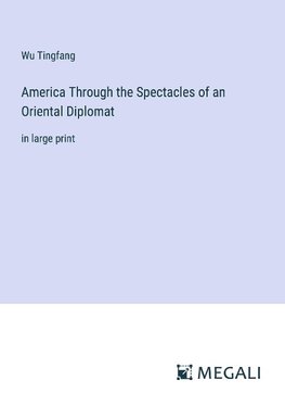 America Through the Spectacles of an Oriental Diplomat