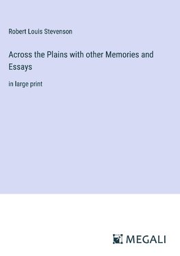 Across the Plains with other Memories and Essays