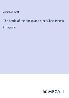 The Battle of the Books and other Short Pieces