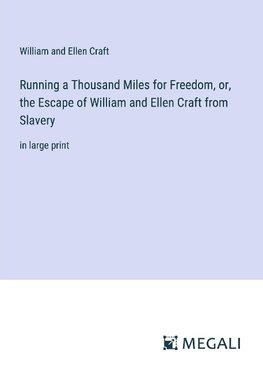 Running a Thousand Miles for Freedom, or, the Escape of William and Ellen Craft from Slavery