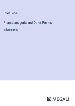 Phantasmagoria and Other Poems