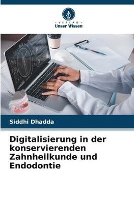 Digitalisierung in der konservierenden Zahnheilkunde und Endodontie