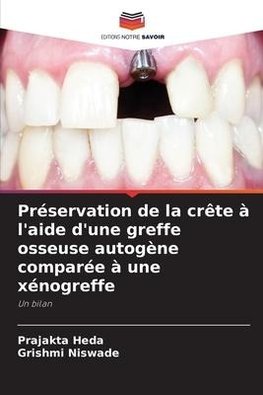 Préservation de la crête à l'aide d'une greffe osseuse autogène comparée à une xénogreffe