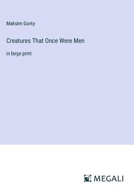 Creatures That Once Were Men