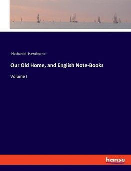 Our Old Home, and English Note-Books