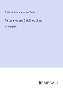 Aeroplanes and Dirigibles of War