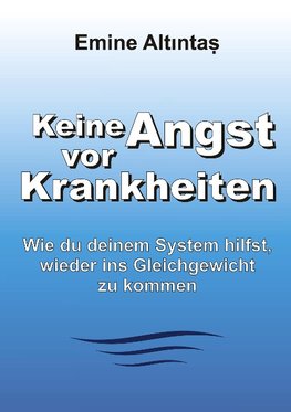 Keine Angst vor Krankheiten