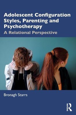 Adolescent Configuration Styles, Parenting and Psychotherapy