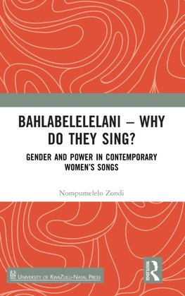 Bahlabelelelani - Why Do They Sing?