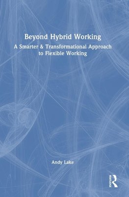 Beyond Hybrid Working