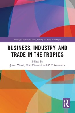 Business, Industry, and Trade in the Tropics