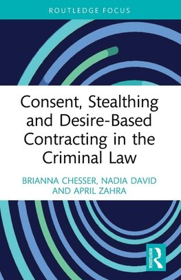 Consent, Stealthing and Desire-Based Contracting in the Criminal Law