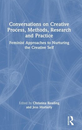 Conversations on Creative Process, Methods, Research and Practice