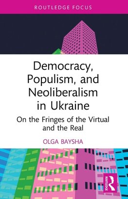 Democracy, Populism, and Neoliberalism in Ukraine