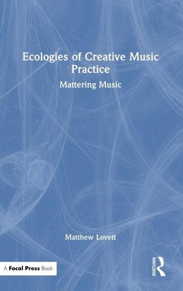 Ecologies of Creative Music Practice