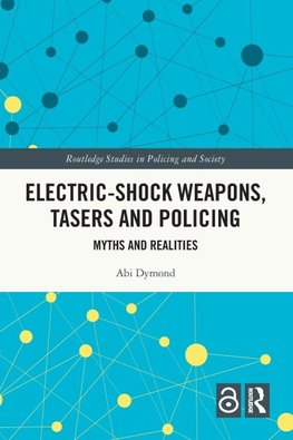 Electric-Shock Weapons, Tasers and Policing