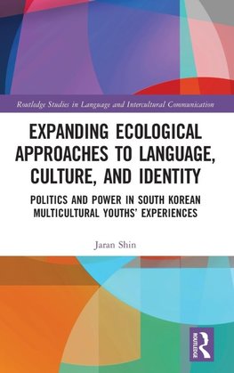 Expanding Ecological Approaches to Language, Culture, and Identity