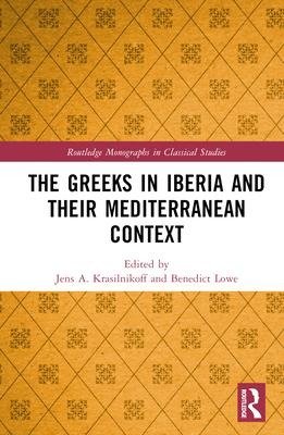 The Greeks in Iberia and their Mediterranean Context