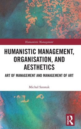 Humanistic Management, Organization and Aesthetics