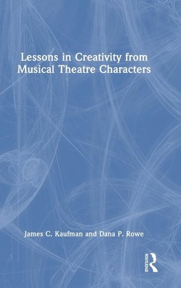 Lessons in Creativity from Musical Theatre Characters