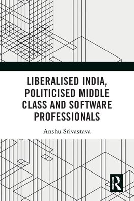 Liberalised India, Politicised Middle Class and Software Professionals