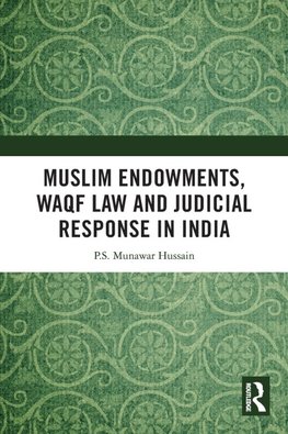 Muslim Endowments, Waqf Law and Judicial Response in India