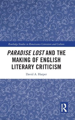 Paradise Lost and the Making of English Literary Criticism