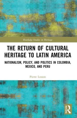 The Return of Cultural Heritage to Latin America