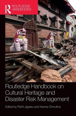 Routledge Handbook on Cultural Heritage and Disaster Risk Management