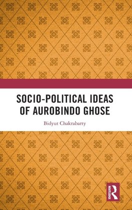 Socio-political Ideas of Aurobindo Ghose