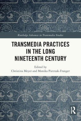 Transmedia Practices in the Long Nineteenth Century