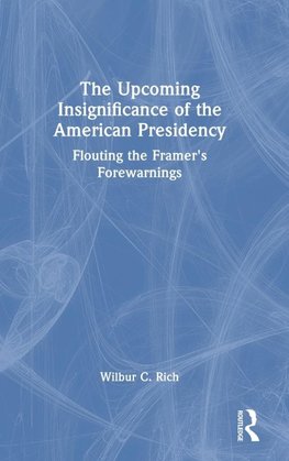 The Upcoming Insignificance of the American Presidency